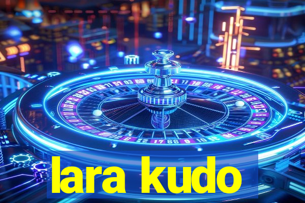 lara kudo